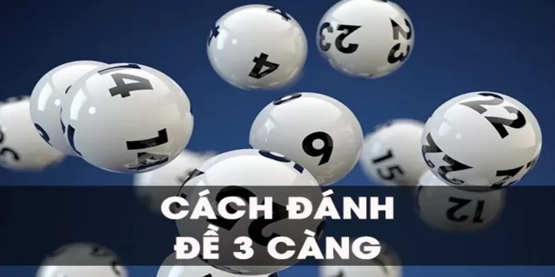 Cách chơi đề dàn 3 càng hiệu quả cao